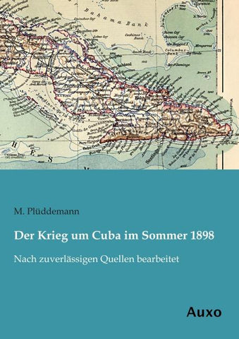 Der Krieg um Cuba im Sommer 1898