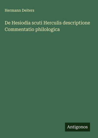 De Hesiodia scuti Herculis descriptione Commentatio philologica