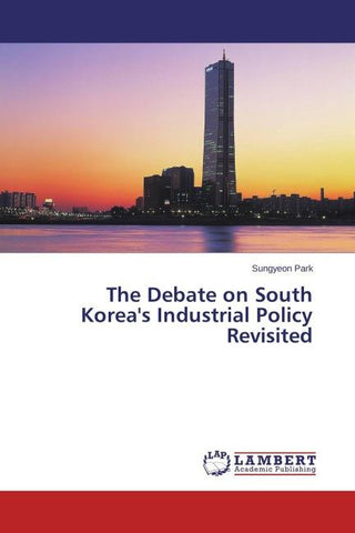 The Debate on South Korea's Industrial Policy Revisited
