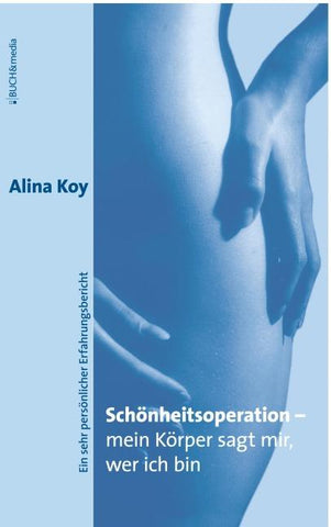 Schönheitsoperation - mein Körper sagt mir, wer ich bin