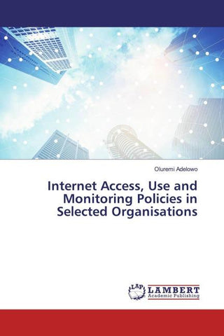 Internet Access, Use and Monitoring Policies in Selected Organisations