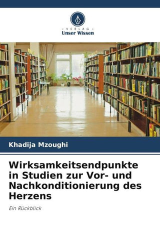 Wirksamkeitsendpunkte in Studien zur Vor- und Nachkonditionierung des Herzens