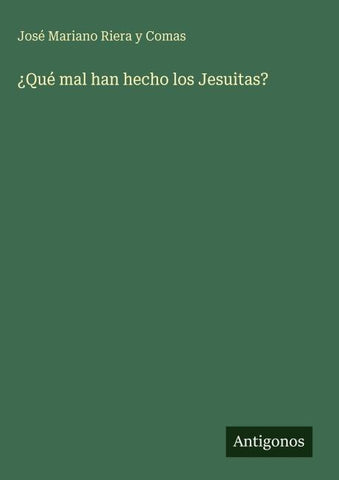¿Qué mal han hecho los Jesuitas?
