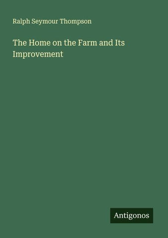 The Home on the Farm and Its Improvement