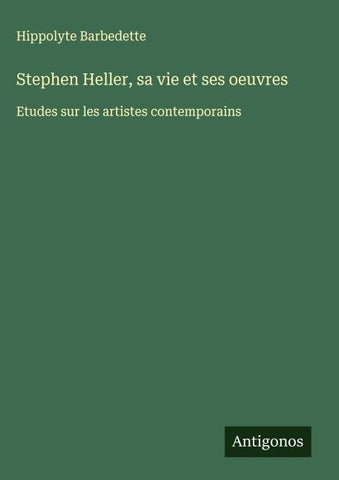 Stephen Heller, sa vie et ses oeuvres