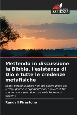 Mettendo in discussione la Bibbia, l'esistenza di Dio e tutte le credenze metafisiche