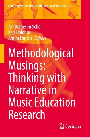 Methodological Musings: Thinking with Narrative in Music Education Research