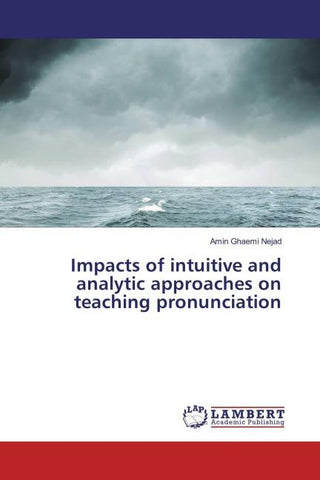 Impacts of intuitive and analytic approaches on teaching pronunciation