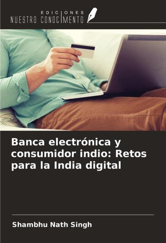 Banca electrónica y consumidor indio: Retos para la India digital