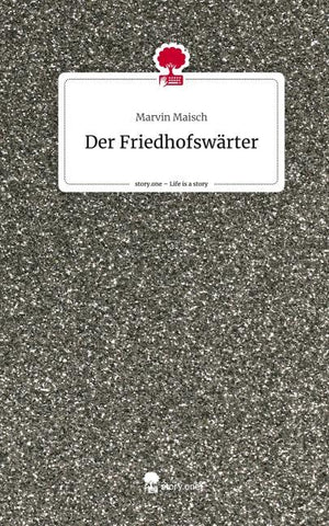 Der Friedhofswärter. Life is a Story - story.one