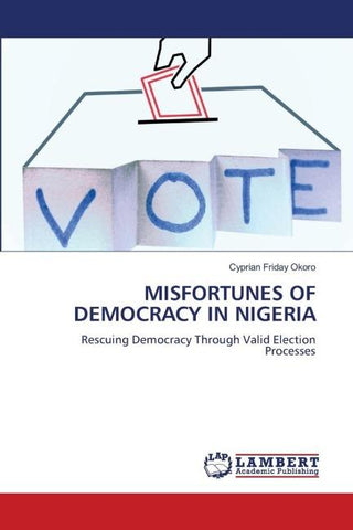 MISFORTUNES OF DEMOCRACY IN NIGERIA