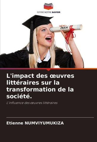 L'impact des ¿uvres littéraires sur la transformation de la société.