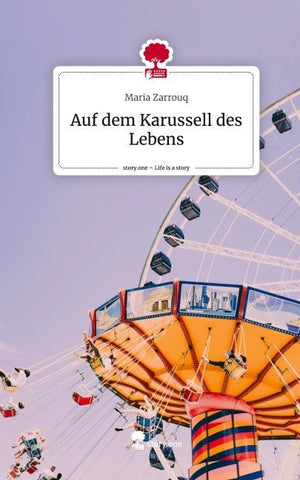 Auf dem Karussell des Lebens. Life is a Story - story.one