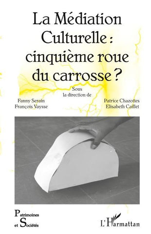 La Médiation Culturelle : cinquième roue du carrosse ?