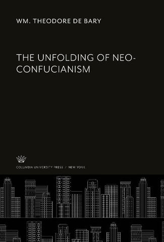 The Unfolding of Neo-Confucianism