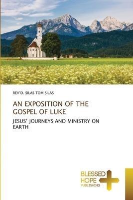 AN EXPOSITION OF THE GOSPEL OF LUKE