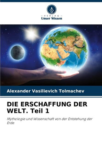 DIE ERSCHAFFUNG DER WELT. Teil 1