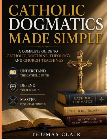 Catholic Dogmatics Made Simple