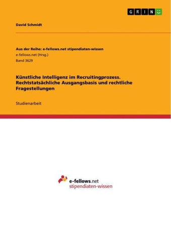 Künstliche Intelligenz im Recruitingprozess. Rechtstatsächliche Ausgangsbasis und rechtliche Fragestellungen