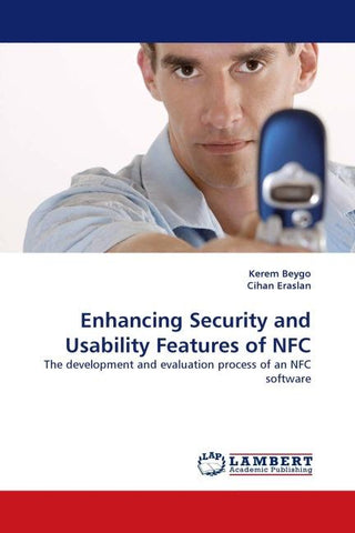 Enhancing Security and Usability Features of NFC