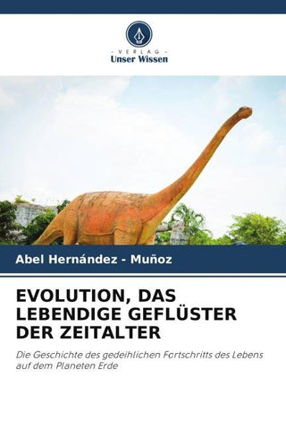 EVOLUTION, DAS LEBENDIGE GEFLÜSTER DER ZEITALTER