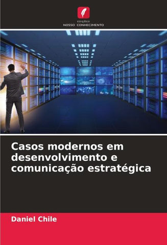 Casos modernos em desenvolvimento e comunicação estratégica
