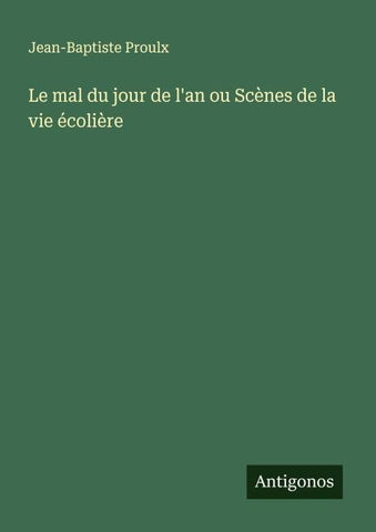Le mal du jour de l'an ou Scènes de la vie écolière