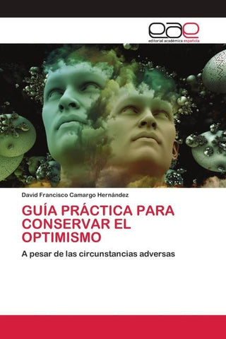 GUÍA PRÁCTICA PARA CONSERVAR EL OPTIMISMO