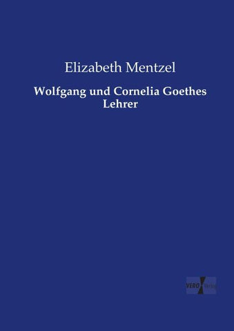 Wolfgang und Cornelia Goethes Lehrer