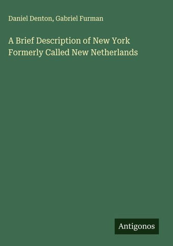 A Brief Description of New York Formerly Called New Netherlands