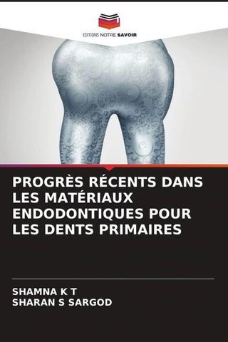 PROGRÈS RÉCENTS DANS LES MATÉRIAUX ENDODONTIQUES POUR LES DENTS PRIMAIRES