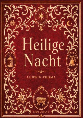Ludwig Thoma: Heilige Nacht. Vollständige Neuausgabe