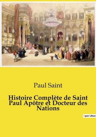 Histoire Complète de Saint Paul Apôtre et Docteur des Nations
