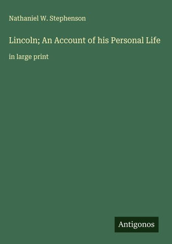 Lincoln; An Account of his Personal Life
