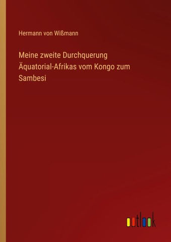 Meine zweite Durchquerung Äquatorial-Afrikas vom Kongo zum Sambesi