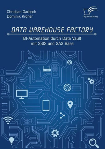 Data Warehouse Factory: BI-Automation durch Data Vault mit SSIS und SAS Base