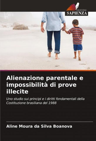 Alienazione parentale e impossibilità di prove illecite