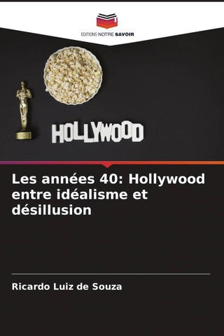 Les années 40: Hollywood entre idéalisme et désillusion