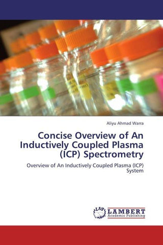 Concise Overview of An Inductively Coupled Plasma (ICP) Spectrometry