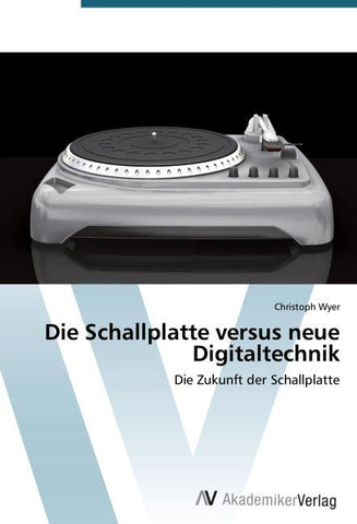 Die Schallplatte versus neue Digitaltechnik