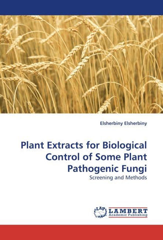 Plant Extracts for Biological Control of Some Plant Pathogenic Fungi