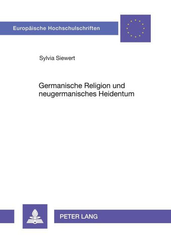 'Germanische Religion' und neugermanisches Heidentum