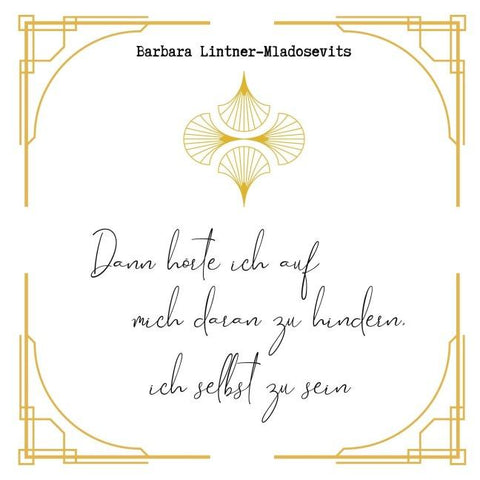 Dann hörte ich auf mich daran zu hindern ich selbst zu sein