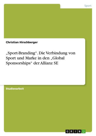 "Sport-Branding". Die Verbindung von Sport und Marke in den "Global Sponsorships" der Allianz SE