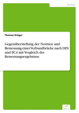 Gegenüberstellung der Normen und Bemessung einer Verbundbrücke nach DIN und EC4 mit Vergleich der Bemessungsergebnisse