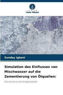 Simulation des Einflusses von Mischwasser auf die Zementierung von Ölquellen:
