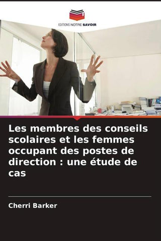 Les membres des conseils scolaires et les femmes occupant des postes de direction : une étude de cas