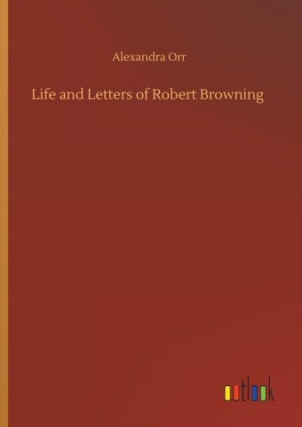 Life and Letters of Robert Browning