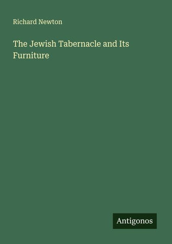 The Jewish Tabernacle and Its Furniture