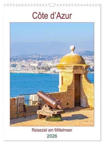 Côte d’Azur - Reiseziel am Mittelmeer (Wandkalender 2026 DIN A3 hoch), CALVENDO Monatskalender